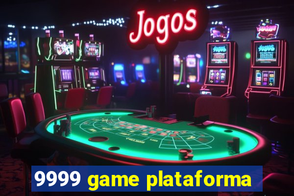 9999 game plataforma